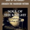 Soul of the Knight: Awaken the Warrior Within - Forbes Robbins Blair