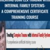 Treating Complex Trauma with Internal Family Systems: A comprehensive certificate training course - Frank Guastella Anderson