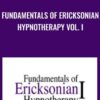 Fundamentals of Ericksonian Hypnotherapy Vol. I - Milton Erickson & Jeffrey Zeig