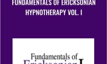 Fundamentals of Ericksonian Hypnotherapy Vol. I - Milton Erickson & Jeffrey Zeig