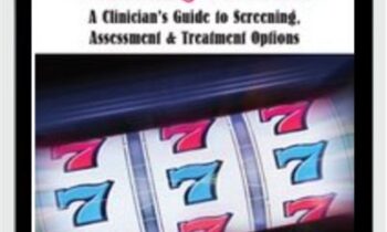 Gambling Disorder: A Clinician's Guide to Screening, Assessment, & Treatment Options - Kathleen Zamperini