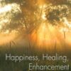 Happiness, Healing, Enhancement - George W. Burns