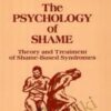 The Psychology of Shame Theory and Treatment of Shame-Based Syndromes - Gershen Kaufman