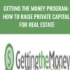 Getting the Money Program: How to Raise Private Capital for Real Estate - Getting The Money