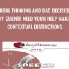 Global Thinking and Bad Decisions: Why Clients Need Your Help Making Contextual Distinctions - Michael Yapko