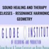 Sound Healing and Therapy Classes - Resonance Harmonic Geometry - Globe Institute