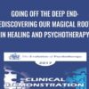 Going off the Deep End: Rediscovering our Magical Roots in Healing and Psychotherapy - Scott Miller