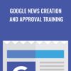 Google News Creation and Approval Training - Holly Starks