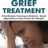 Grief Treatment: A Certification Training on Evidence-Based Approaches to Care Across the Lifespan - Alissa Drescher & Christina Zampitella