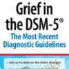 Grief in the DSM-5: The Most Recent Diagnostic Guidelines - Christina Zampitella