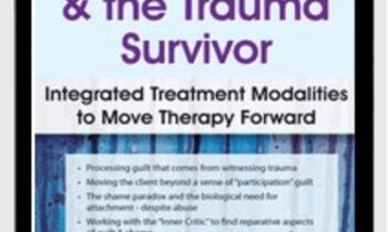 Guilt, Shame & The Trauma Survivor: Integrated Modalities to Move Therapy Forward - Lisa Ferentzv