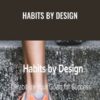 Habits by Design - James Garrett