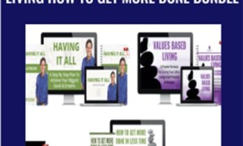 Having It All Value Based Living How to Get More Done BUNDLE – John Assaraf