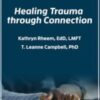 Healing Trauma through Connection - Kathryn Rheem & Leanne Campbell