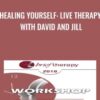 Healing Yourself: Live Therapy with David and Jill - David Burns & Jill Levitt