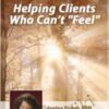 Helping Clients Who Can’t "Feel" - Janina Fisher