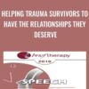 Helping Trauma Survivors to Have the Relationships They Deserve - Laura Brown