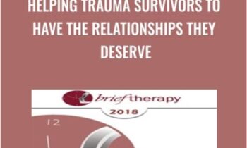 Helping Trauma Survivors to Have the Relationships They Deserve - Laura Brown