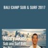 Bali Camp Sub & Surf 2017 - Henry Akins