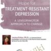 Hope for Treatment-Resistant Depression: A Sensorimotor Approach to Change - Janina Fisher