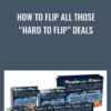 How To Flip All Those “Hard To Flip” Deals - Joe McCall