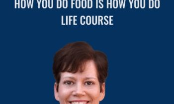 How You do Food is How You do Life Course - Catherine L. Taylor