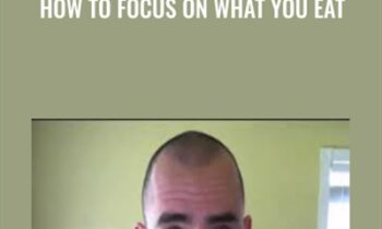 How to Focus on WHAT you Eat