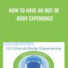 How to Have an Out-of-Body Experience - William Buhlman