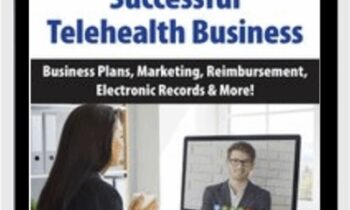 How to Run a Successful Telehealth Business: Business Plans, Marketing, Reimbursement, Electronic Records & More! - Melissa Westendorf