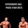 Hypertrophy MAX - Phase 9 MAX Delts - Ben Pakulski & Vince Del Monte