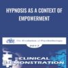 Hypnosis as a Context of Empowerment - Michael Yapko
