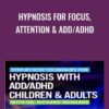 Hypnosis for Focus, Attention & ADD/ADHD - Dr. Richard Nongard