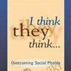 I Think They Think...Overcoming Social Phobia - Ronald Rapee