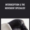 Interoception & The Movement Specialist - Dr Emily Splichal