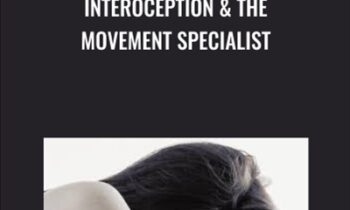 Interoception & The Movement Specialist - Dr Emily Splichal