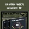 ISR Matrix Physical Management 101