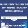 In an Unspoken Voice: How the Body Released Trauma and Restores Goodness - Peter Levine