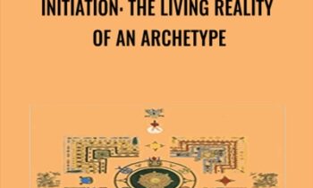 Initiation: The Living Reality of an Archetype  - Thomas Kirsch & Others