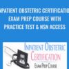 Inpatient Obstetric Certification Exam Prep Course with Practice Test & NSN Access