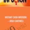 Instant Cash Infusion – Josh Cantwell
