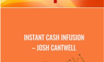 Instant Cash Infusion – Josh Cantwell
