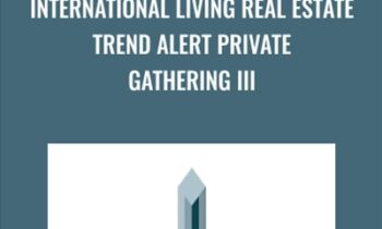 International Living Real Estate Trend Alert Private Gathering III