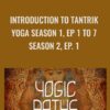Introduction to Tantrik Yoga Season 1, Ep 1 to 7 & Season 2, Ep. 1 - Gaia
