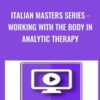 Italian Masters Series - Working with the Body in Analytic Therapy - Alexander Lowen