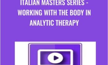 Italian Masters Series - Working with the Body in Analytic Therapy - Alexander Lowen