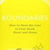 Boundaries: How to Draw the Line in Your Head, Heart and Home - Jennie Miller
