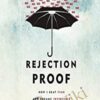 Rejection Proof: How I Beat Fear and Became Invincible Through 100 Days of Rejection - Jia Jiang