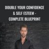 Double Your Confidence & Self Esteem - Complete Blueprint - Jimmy Naraine