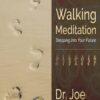 Walking Meditation Stepping into Your Future - Joe Dispenza