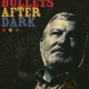 Bullets After Dark - John Bannon